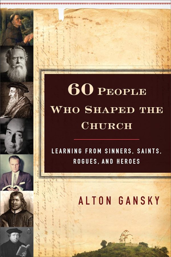 60 People Who Shaped the Church - by Alton Gansky (Paperback)